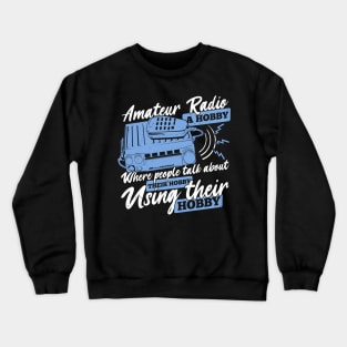 Funny Ham Radio Operator Amateur Hams Gift Crewneck Sweatshirt